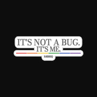 FÆBRIQ 'It's Not A Bug. It's Me.' Sticker